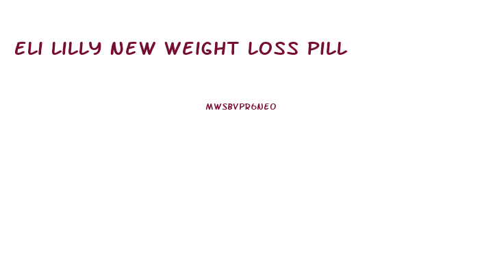 Eli Lilly New Weight Loss Pill