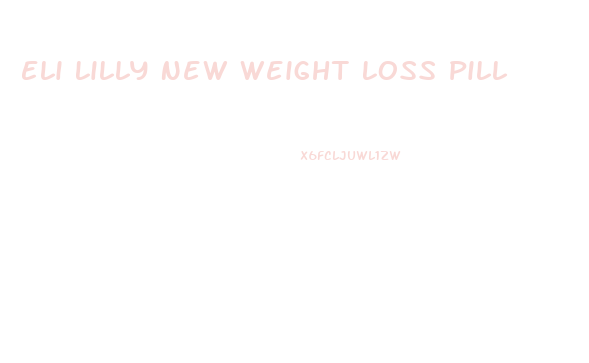 Eli Lilly New Weight Loss Pill