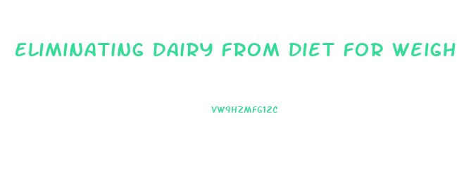 Eliminating Dairy From Diet For Weight Loss