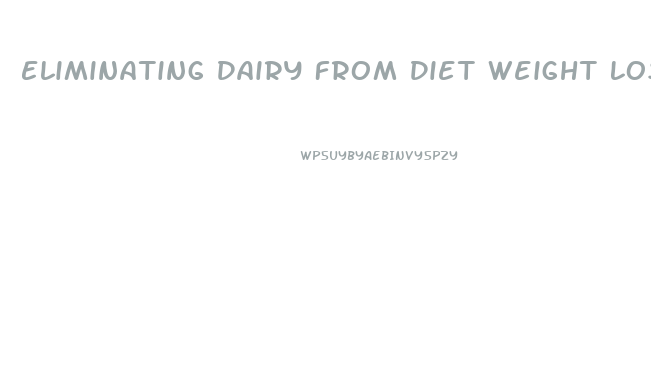 Eliminating Dairy From Diet Weight Loss