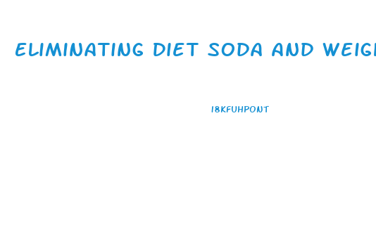 Eliminating Diet Soda And Weight Loss