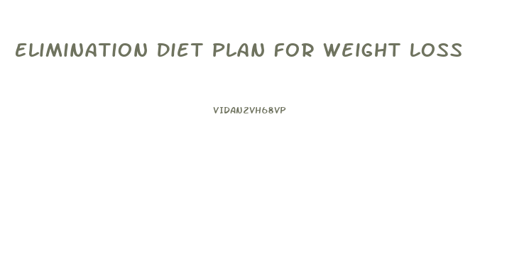 Elimination Diet Plan For Weight Loss