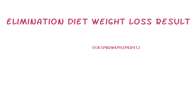Elimination Diet Weight Loss Results