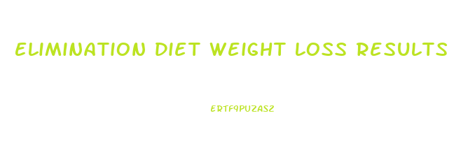 Elimination Diet Weight Loss Results