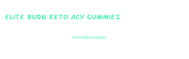 Elite Burn Keto Acv Gummies