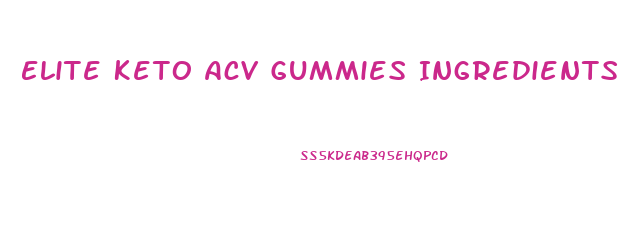 Elite Keto Acv Gummies Ingredients