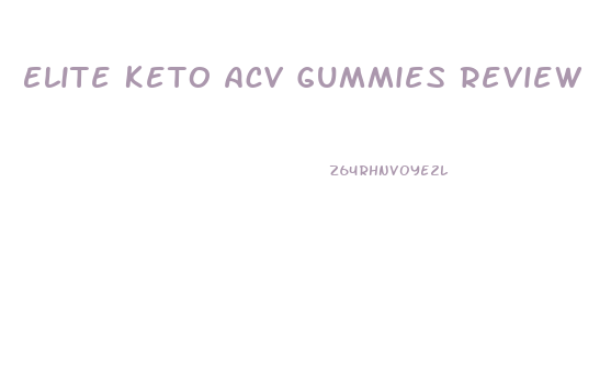 Elite Keto Acv Gummies Review