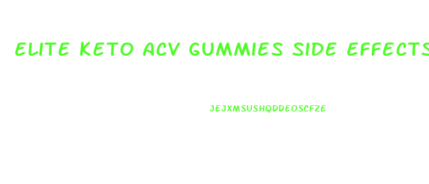 Elite Keto Acv Gummies Side Effects