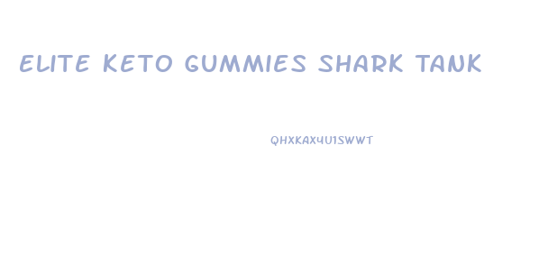 Elite Keto Gummies Shark Tank