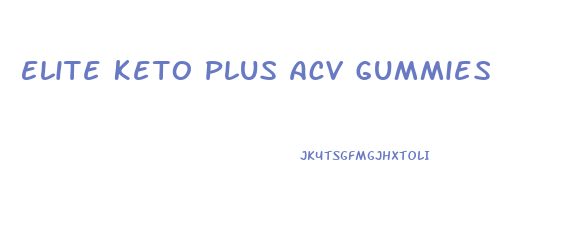 Elite Keto Plus Acv Gummies