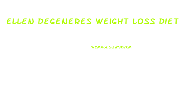 Ellen Degeneres Weight Loss Diet