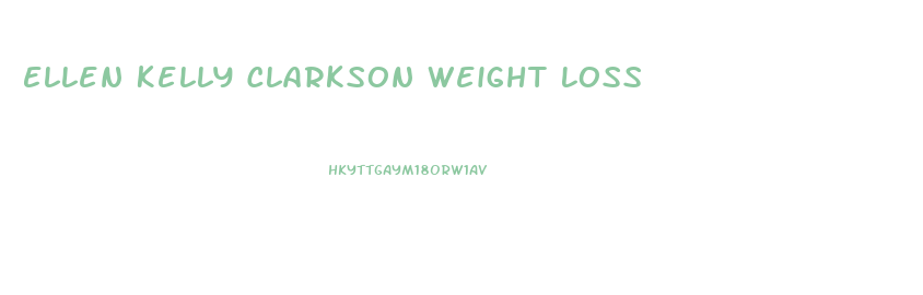 Ellen Kelly Clarkson Weight Loss