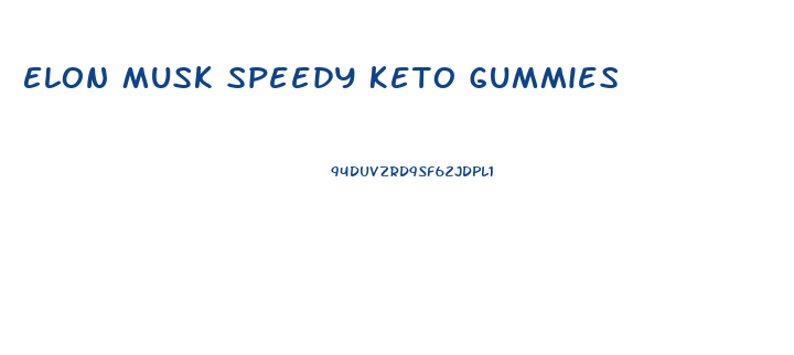 Elon Musk Speedy Keto Gummies