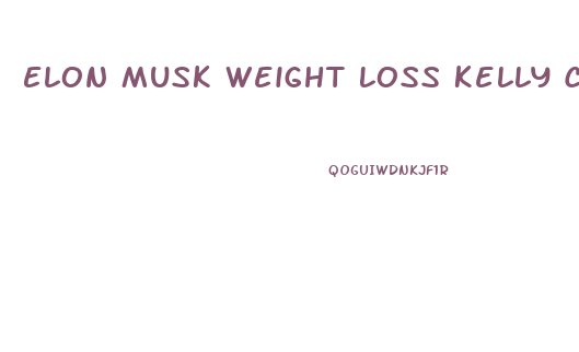 Elon Musk Weight Loss Kelly Clarkson