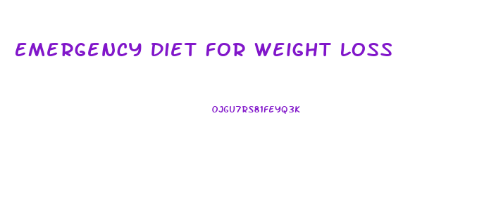 Emergency Diet For Weight Loss