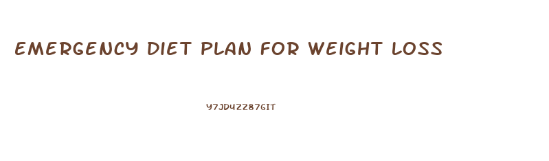 Emergency Diet Plan For Weight Loss