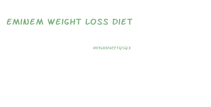 Eminem Weight Loss Diet