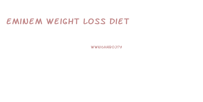 Eminem Weight Loss Diet