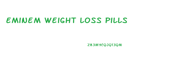 Eminem Weight Loss Pills