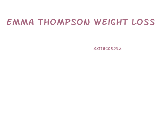 Emma Thompson Weight Loss Diet