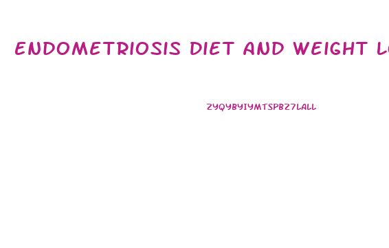 Endometriosis Diet And Weight Loss