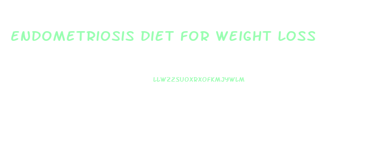 Endometriosis Diet For Weight Loss