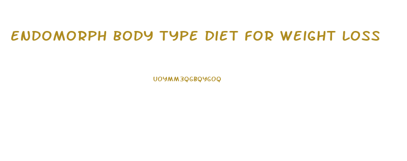 Endomorph Body Type Diet For Weight Loss