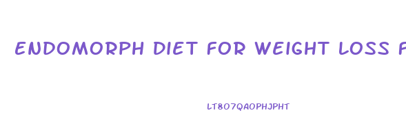 Endomorph Diet For Weight Loss Female