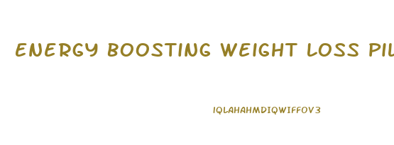 Energy Boosting Weight Loss Pills
