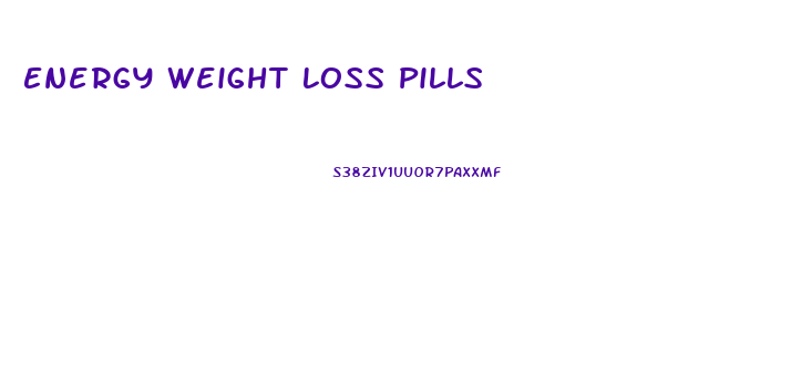 Energy Weight Loss Pills