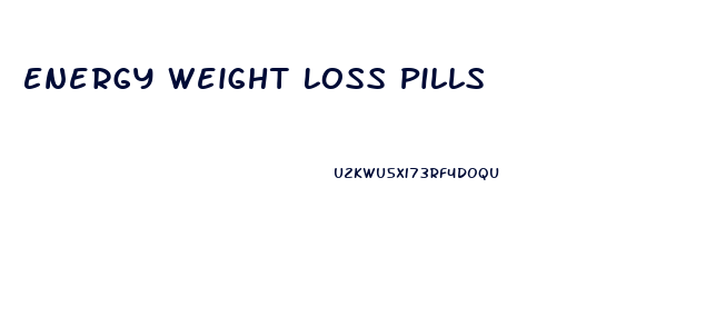 Energy Weight Loss Pills