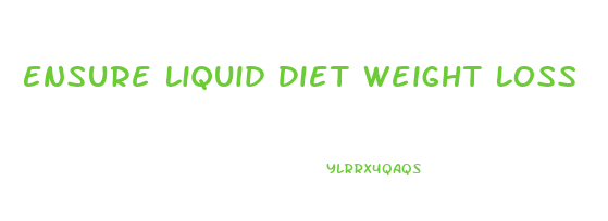 Ensure Liquid Diet Weight Loss