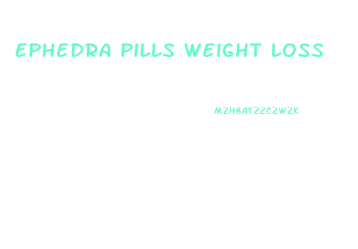 Ephedra Pills Weight Loss