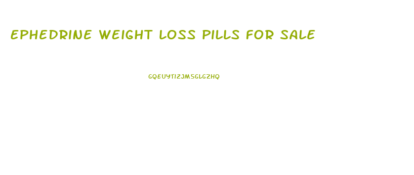 Ephedrine Weight Loss Pills For Sale