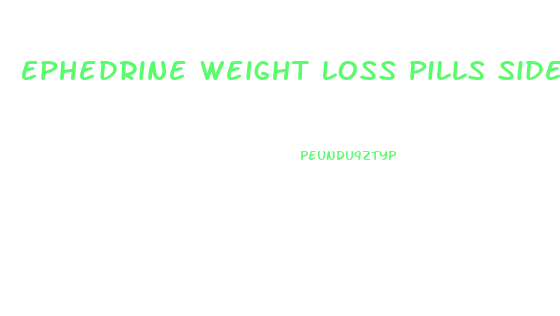 Ephedrine Weight Loss Pills Side Effects