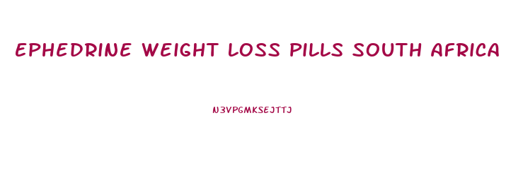 Ephedrine Weight Loss Pills South Africa