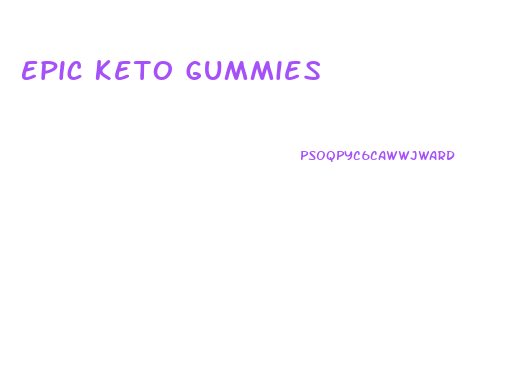 Epic Keto Gummies