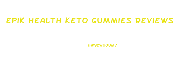 Epik Health Keto Gummies Reviews