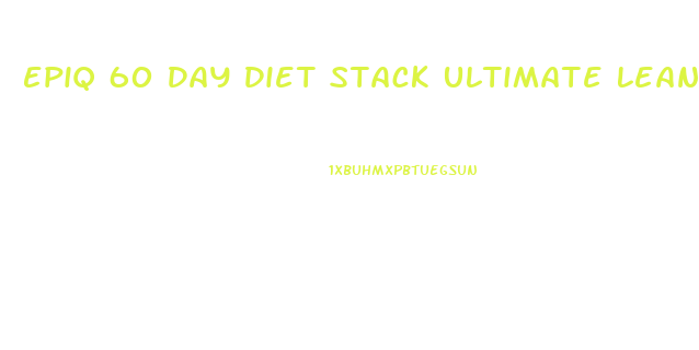 Epiq 60 Day Diet Stack Ultimate Lean Body Weight Loss System