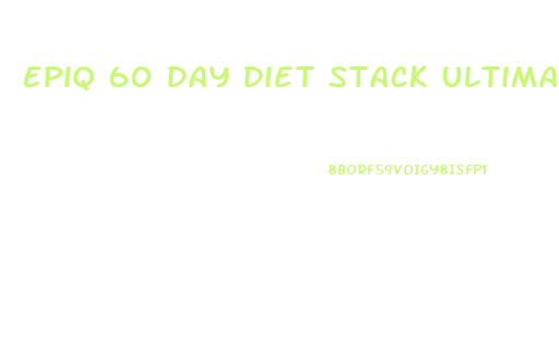 Epiq 60 Day Diet Stack Ultimate Lean Body Weight Loss System