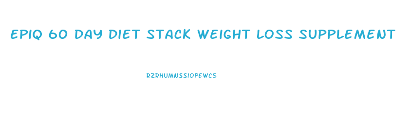 Epiq 60 Day Diet Stack Weight Loss Supplement