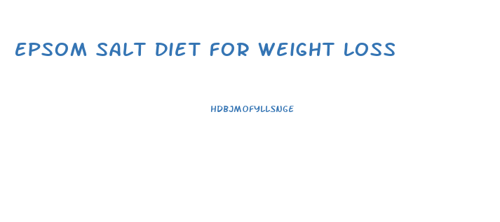 Epsom Salt Diet For Weight Loss