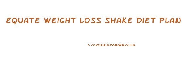 Equate Weight Loss Shake Diet Plan