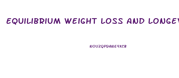 Equilibrium Weight Loss And Longevity Pills