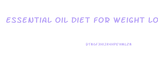 Essential Oil Diet For Weight Loss