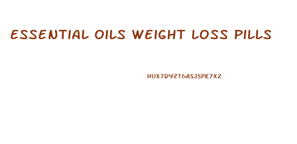 Essential Oils Weight Loss Pills