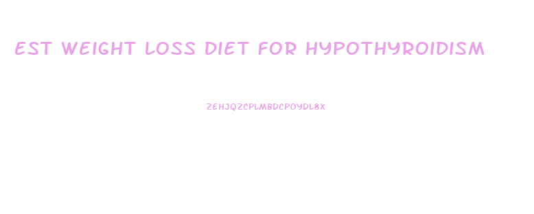Est Weight Loss Diet For Hypothyroidism