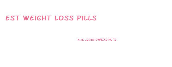 Est Weight Loss Pills